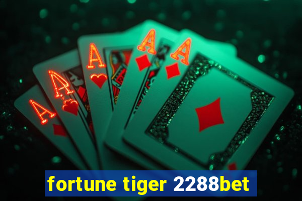 fortune tiger 2288bet